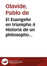 El Euangelio en triumpho ó Historia de un philosopho desengañado ... : [Texto impreso] tomo quarto | Biblioteca Virtual Miguel de Cervantes