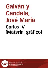 Carlos IV [Material gráfico] | Biblioteca Virtual Miguel de Cervantes