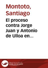 El proceso contra Jorge Juan y Antonio de Ulloa en Quito (1737) [Texto impreso] | Biblioteca Virtual Miguel de Cervantes