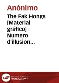 The Fak Hongs  [Material gráfico] : Numero d'illusion : Le plus grand du monde | Biblioteca Virtual Miguel de Cervantes