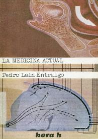 La medicina actual / Pedro Laín Entralgo | Biblioteca Virtual Miguel de Cervantes