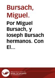 Por Miguel Bursach, y Ioseph Bursach hermanos. Con El Procurador Fiscal de su Magestad | Biblioteca Virtual Miguel de Cervantes