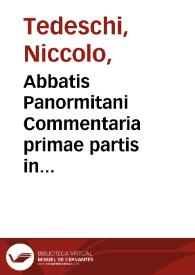 Abbatis Panormitani Commentaria primae partis in primum decretalium librum ... :. tomus primus. | Biblioteca Virtual Miguel de Cervantes