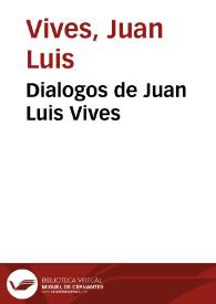 Dialogos de Juan Luis Vives | Biblioteca Virtual Miguel de Cervantes
