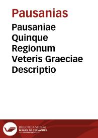 Pausaniae Quinque Regionum Veteris Graeciae Descriptio | Biblioteca Virtual Miguel de Cervantes
