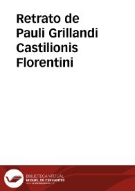 Retrato de Pauli Grillandi Castilionis Florentini | Biblioteca Virtual Miguel de Cervantes