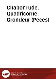 Chabor rude. Quadricorne. Grondeur (Peces) | Biblioteca Virtual Miguel de Cervantes