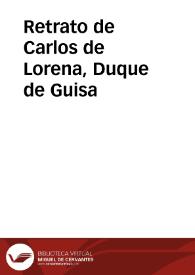 Retrato de Carlos de Lorena, Duque de Guisa | Biblioteca Virtual Miguel de Cervantes
