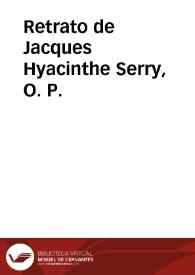 Retrato de Jacques Hyacinthe Serry, O. P. | Biblioteca Virtual Miguel de Cervantes