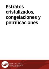 Estratos cristalizados, congelaciones y petrificaciones | Biblioteca Virtual Miguel de Cervantes