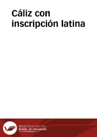 Cáliz con inscripción latina | Biblioteca Virtual Miguel de Cervantes