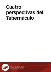 Cuatro perspectivas del Tabernáculo | Biblioteca Virtual Miguel de Cervantes