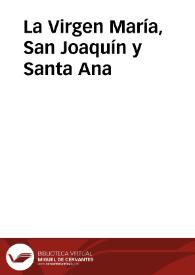 La Virgen María, San Joaquín y Santa Ana | Biblioteca Virtual Miguel de Cervantes