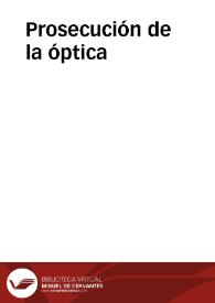 Prosecución de la óptica | Biblioteca Virtual Miguel de Cervantes