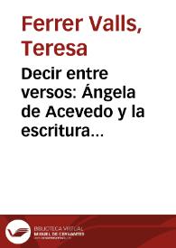 Decir entre versos: Ángela de Acevedo y la escritura femenina en el Siglo de Oro / Teresa Ferrer Valls | Biblioteca Virtual Miguel de Cervantes