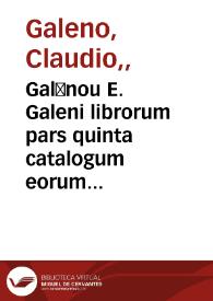 Galēnou E. Galeni librorum pars quinta catalogum eorum octaua pagina continet | Biblioteca Virtual Miguel de Cervantes