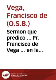 Sermon que predico ... Fr. Francisco de Vega ... en la Fiesta de Santa Teresa en las Descalzas Carmelitas de Madrid... | Biblioteca Virtual Miguel de Cervantes