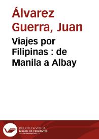 Viajes por Filipinas : de Manila a Albay / por Juan Álvarez Guerra | Biblioteca Virtual Miguel de Cervantes