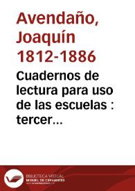Cuadernos de lectura para uso de las escuelas : tercer cuaderno | Biblioteca Virtual Miguel de Cervantes