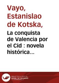 La conquista de Valencia por el Cid : novela histórica original | Biblioteca Virtual Miguel de Cervantes