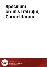 Speculum ordinis fratru[m] Carmelitarum | Biblioteca Virtual Miguel de Cervantes