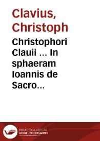 Christophori Clauii ... In sphaeram Ioannis de Sacro Bosco commentarius ... : nunc quarto ac ipse auctore recognitus ... | Biblioteca Virtual Miguel de Cervantes