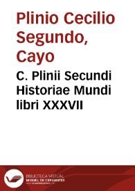 C. Plinii Secundi Historiae Mundi libri XXXVII | Biblioteca Virtual Miguel de Cervantes