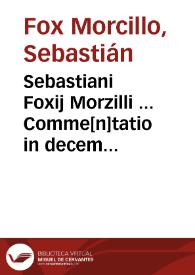 Sebastiani Foxij Morzilli ... Comme[n]tatio in decem platonis libros de republica ... | Biblioteca Virtual Miguel de Cervantes