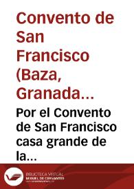 Por el Convento de San Francisco casa grande de la ciudad de Cadiz, contra el transito de la que se dize Congregacion de San Felipe Neri | Biblioteca Virtual Miguel de Cervantes
