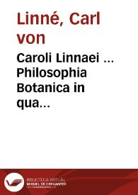 Caroli Linnaei ... Philosophia Botanica in qua explicantur, fundamenta Botánica... | Biblioteca Virtual Miguel de Cervantes