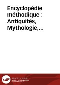 Encyclopédie méthodique : Antiquités, Mythologie, Diplomatique des chartres et Chronologie : tome premier | Biblioteca Virtual Miguel de Cervantes
