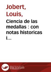 Ciencia de las medallas : con notas historicas i criticas / traducida ... por ... Manuel Martinez Pingarron  | Biblioteca Virtual Miguel de Cervantes
