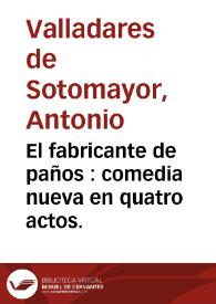 El fabricante de paños : comedia nueva en quatro actos. | Biblioteca Virtual Miguel de Cervantes