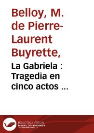 La Gabriela : Tragedia en cinco actos ... | Biblioteca Virtual Miguel de Cervantes