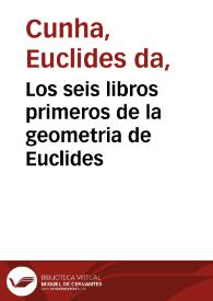 Los seis libros primeros de la geometria de Euclides / traduzidos en le[n]gua española por Rodrigo çamorano ... | Biblioteca Virtual Miguel de Cervantes