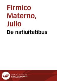 De natiuitatibus / Iulius Firmic[us] | Biblioteca Virtual Miguel de Cervantes