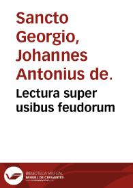 Lectura super usibus feudorum | Biblioteca Virtual Miguel de Cervantes