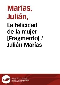La felicidad de la mujer [Fragmento] / Julián Marías | Biblioteca Virtual Miguel de Cervantes