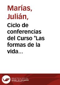 Ciclo de conferencias del Curso "Las formas de la vida humana en cinco siglos de novela" (1988-1989) / Julián Marías | Biblioteca Virtual Miguel de Cervantes