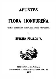Apuntes flora hondureña : trabajo de selección, observación, estudio y experiencia / de Eusebio Fiallos V. | Biblioteca Virtual Miguel de Cervantes