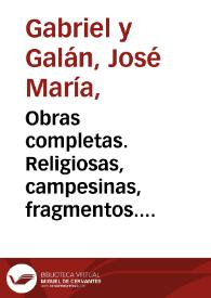 Obras completas. Religiosas, campesinas, fragmentos. Tomo 2 / Jose Maria Gabriel y Galan | Biblioteca Virtual Miguel de Cervantes