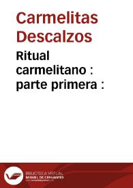 Ritual carmelitano : parte primera : | Biblioteca Virtual Miguel de Cervantes
