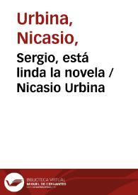 Sergio, está linda la novela / Nicasio Urbina | Biblioteca Virtual Miguel de Cervantes
