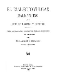 El dialecto vulgar salmantino / por José de Lamano y Beneite | Biblioteca Virtual Miguel de Cervantes