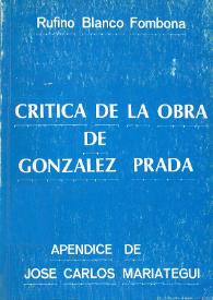 Crítica de la obra de González Prada / Rufino Blanco de Fombona; apéndice de José Carlos Mariátegui | Biblioteca Virtual Miguel de Cervantes