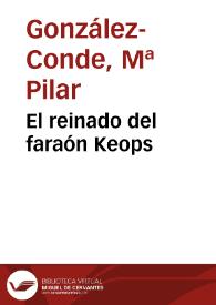 El reinado del faraón Keops / Pilar González-Conde | Biblioteca Virtual Miguel de Cervantes