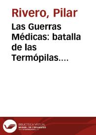 Las Guerras Médicas: batalla de las Termópilas. Batalla de Salamina / Pilar Rivero y Julián Pelegrín | Biblioteca Virtual Miguel de Cervantes