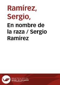 En nombre de la raza / Sergio Ramírez | Biblioteca Virtual Miguel de Cervantes