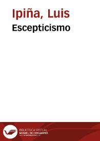 Escepticismo / Luis Ipiña (hijo) | Biblioteca Virtual Miguel de Cervantes