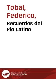 Recuerdos del Pío Latino / Federico Tobal | Biblioteca Virtual Miguel de Cervantes
